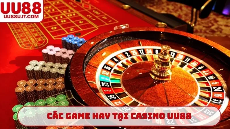 Các game hay tại Casino UU88
