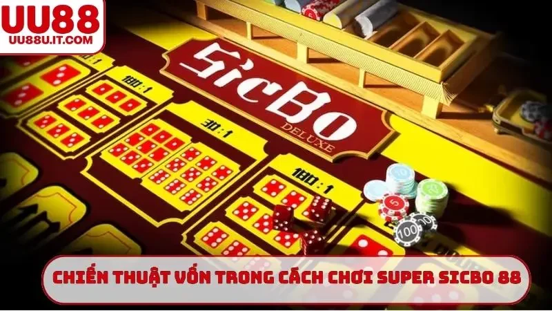 Chiến thuật vốn trong cách chơi Super Sicbo 88