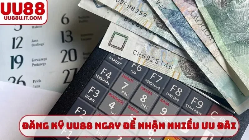 Đăng ký UU88 ngay để nhận nhiều ưu đãi